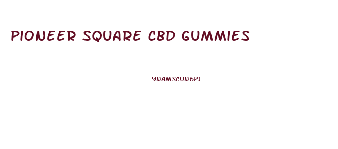 pioneer square cbd gummies