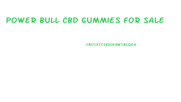 power bull cbd gummies for sale