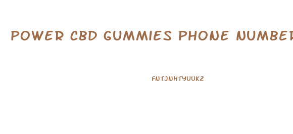 power cbd gummies phone number customer service