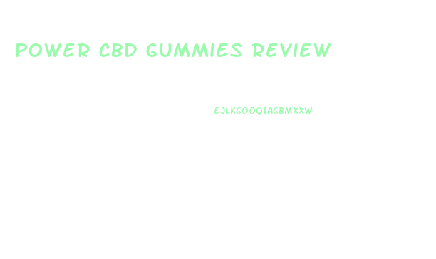 power cbd gummies review