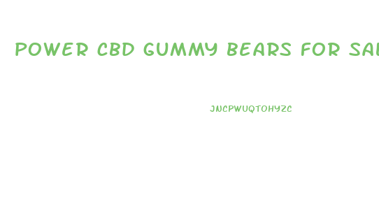 power cbd gummy bears for sale