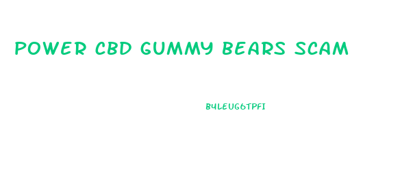 power cbd gummy bears scam