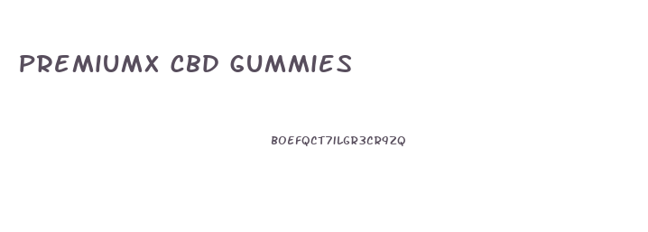 premiumx cbd gummies