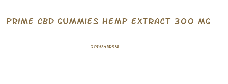 prime cbd gummies hemp extract 300 mg