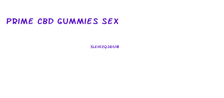 prime cbd gummies sex
