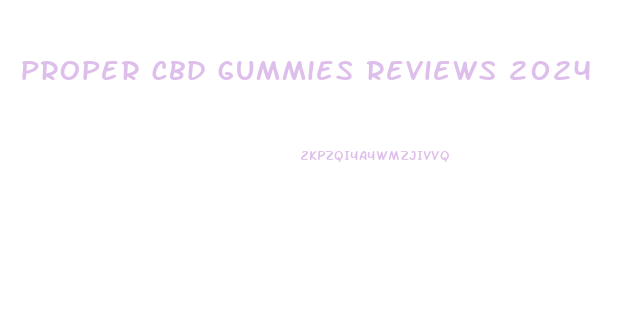 proper cbd gummies reviews 2024
