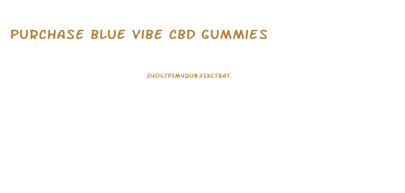 purchase blue vibe cbd gummies