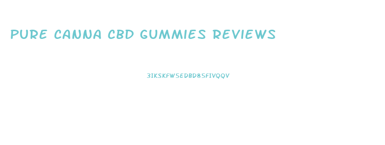 pure canna cbd gummies reviews