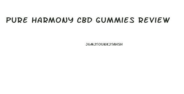 pure harmony cbd gummies review