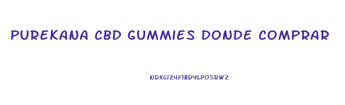 purekana cbd gummies donde comprar