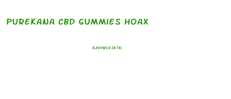 purekana cbd gummies hoax