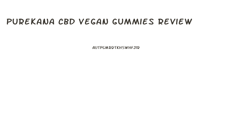 purekana cbd vegan gummies review