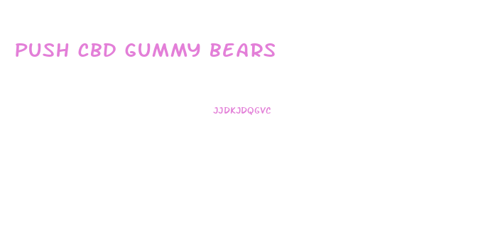 push cbd gummy bears