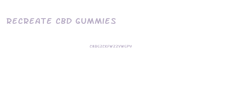 recreate cbd gummies