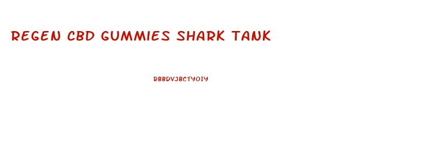 regen cbd gummies shark tank
