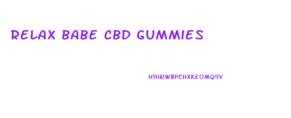 relax babe cbd gummies