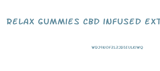 relax gummies cbd infused extreme strength