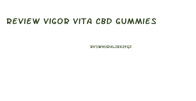 review vigor vita cbd gummies