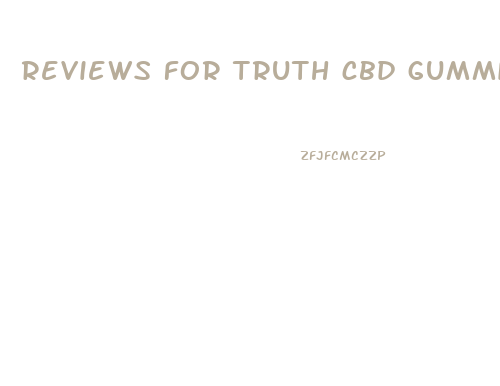 reviews for truth cbd gummies