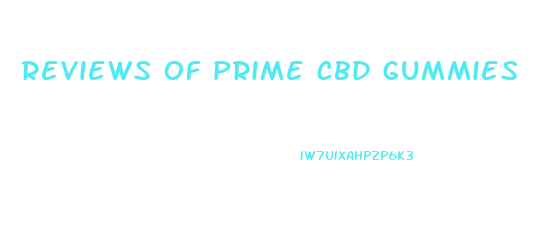 reviews of prime cbd gummies
