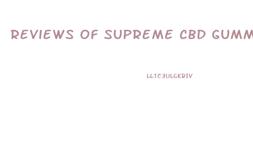reviews of supreme cbd gummies