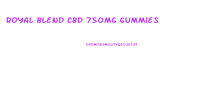 royal blend cbd 750mg gummies