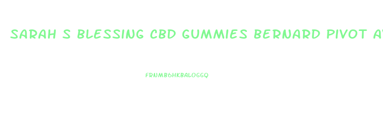 sarah s blessing cbd gummies bernard pivot avis