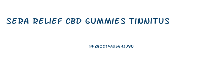 sera relief cbd gummies tinnitus