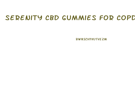 serenity cbd gummies for copd