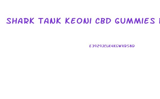 shark tank keoni cbd gummies price