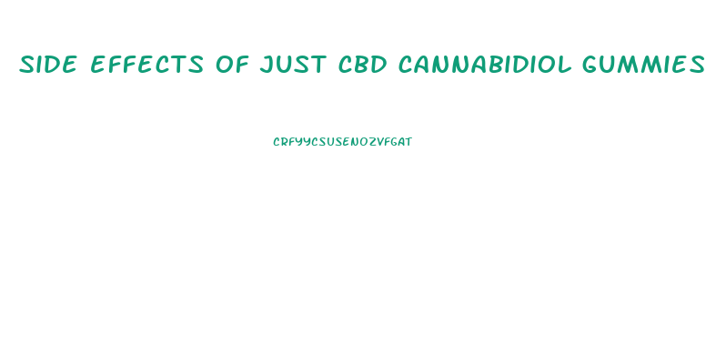 side effects of just cbd cannabidiol gummies without thc