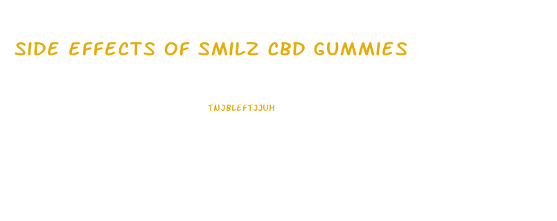 side effects of smilz cbd gummies