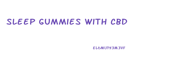 sleep gummies with cbd