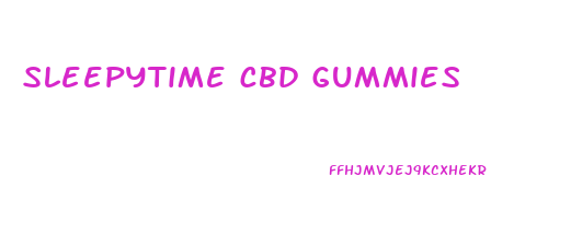 sleepytime cbd gummies