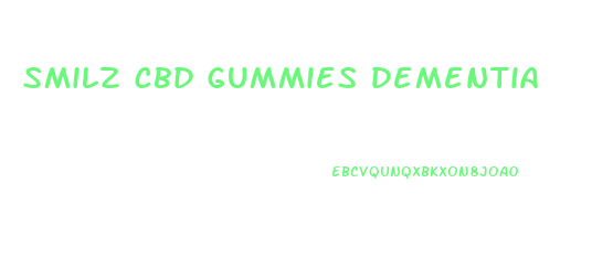 smilz cbd gummies dementia