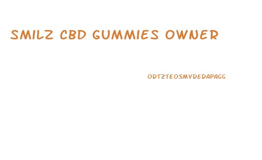 smilz cbd gummies owner