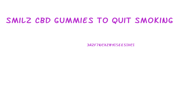 smilz cbd gummies to quit smoking