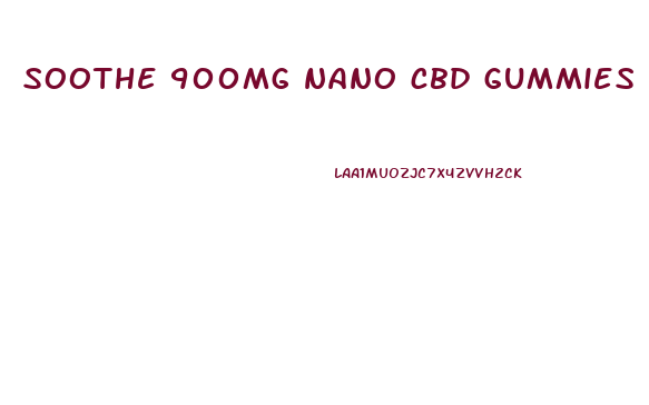 soothe 900mg nano cbd gummies 30ct