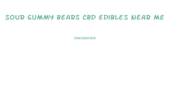 sour gummy bears cbd edibles near me