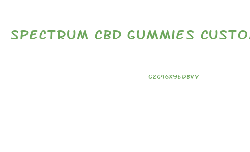 spectrum cbd gummies customer service
