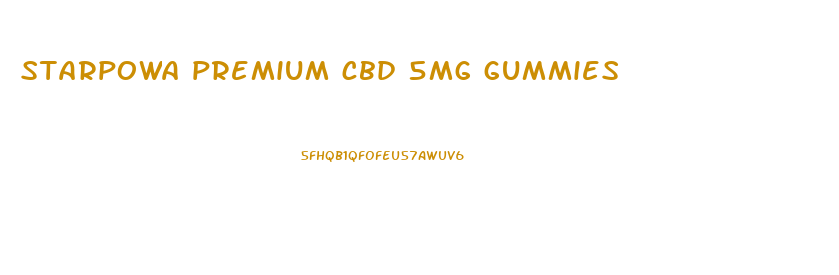 starpowa premium cbd 5mg gummies