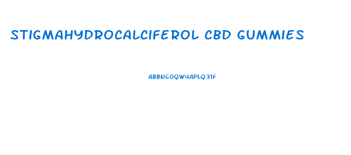 stigmahydrocalciferol cbd gummies