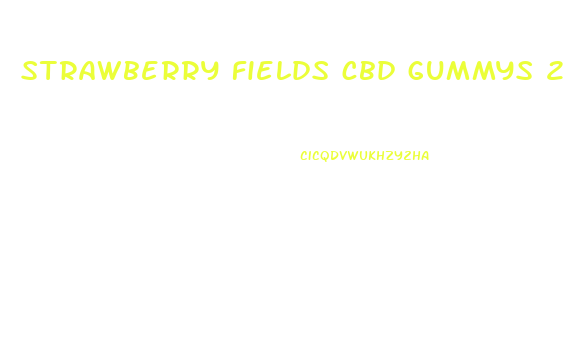 strawberry fields cbd gummys 2024mg