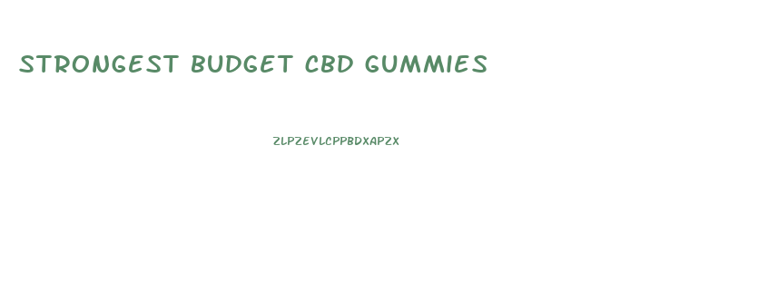 strongest budget cbd gummies