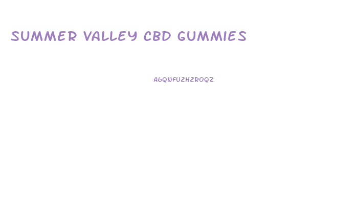 summer valley cbd gummies