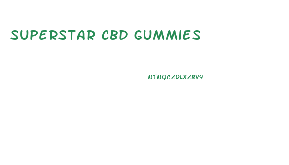 superstar cbd gummies