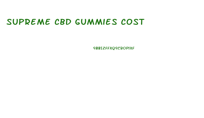 supreme cbd gummies cost