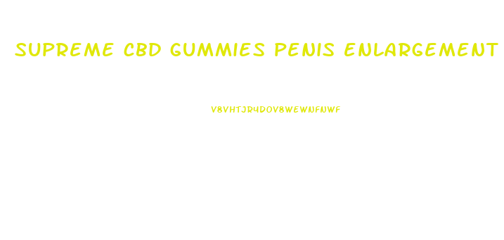 supreme cbd gummies penis enlargement