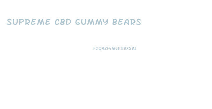 supreme cbd gummy bears