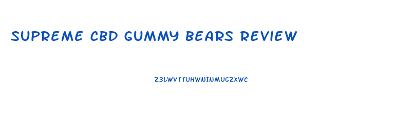 supreme cbd gummy bears review